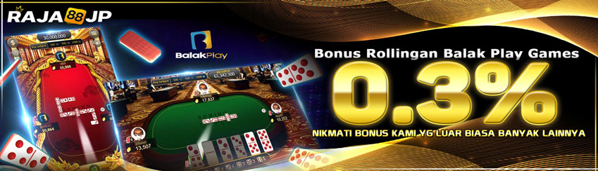 BONUS ROLLINGAN BALAKPLAY 0.3%